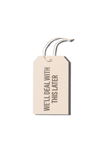Papier Royal - "We'll Deal With This Later" Hang Tag - Papier Royal